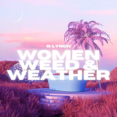Women, Weed, & Weather