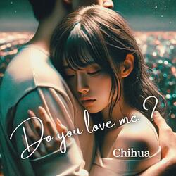Do you love me ?