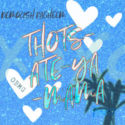THOTS-ATE-YA-MAMA