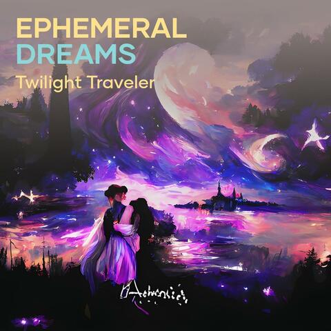 Ephemeral Dreams