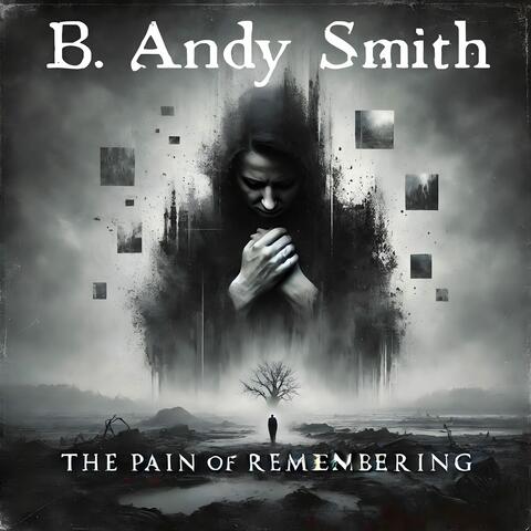 The Pain of Remembering