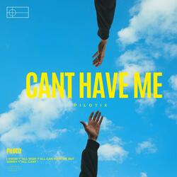 Cant Have Me!