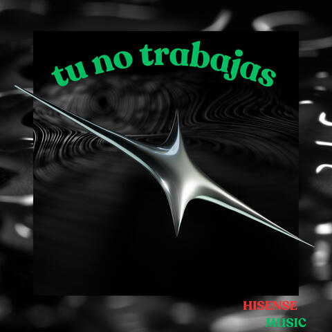TU NO TRABAJAS