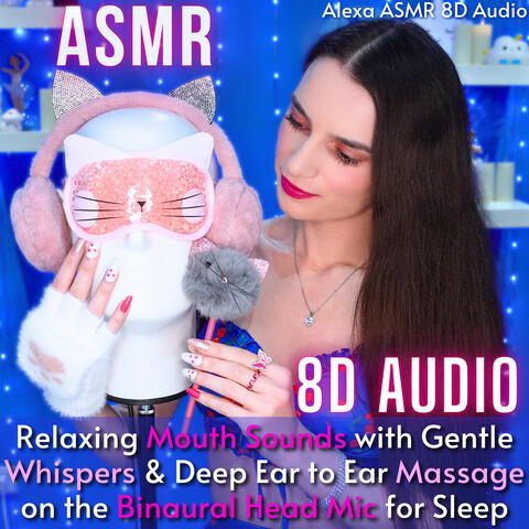 8D AUDIO - ASMR Relaxing Mouth Sounds with Gentle Whispers & Deep Ear to Ear Massage on the Binaural Head Mic for Sleep