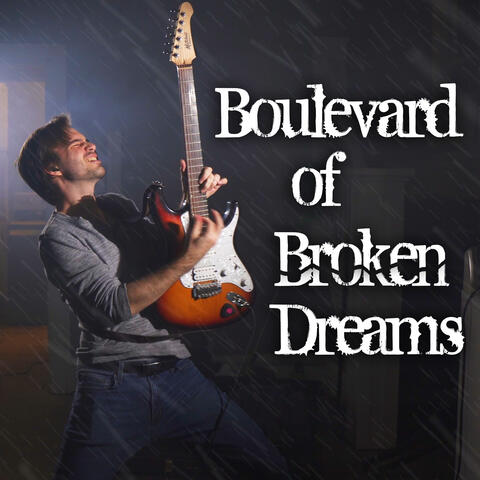 Boulevard of Broken Dreams