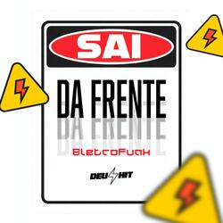 Sai Da Frente - Eletrofunk