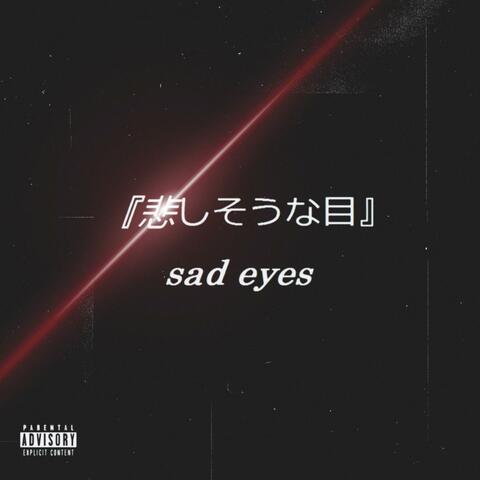 Sad Eyes