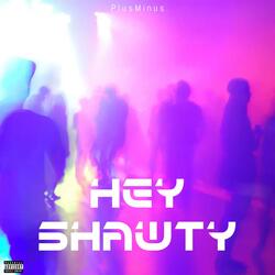 Hey Shawty