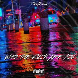 Who The Fuck Are You