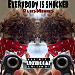 Everybody Is Shocked