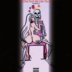 No One Fuck Me Like You Do