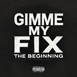 GIMME MY FIX