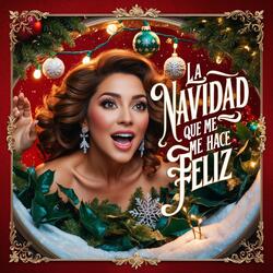 La Navidad Que Me Hace Feliz