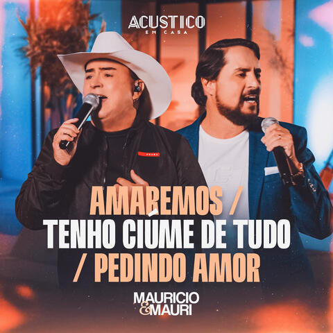 Amaremos / Tenho Ciúme De Tudo / Pedindo Amor