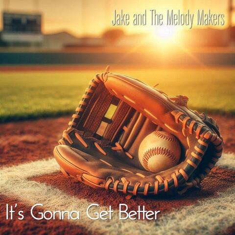 It's Gonna Get Better