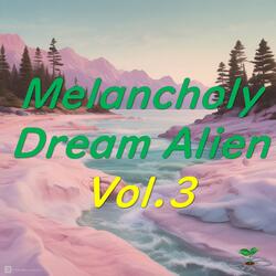 Melancholy Dream Alien Vol.3