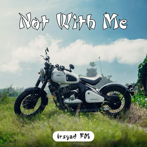 Not with Me