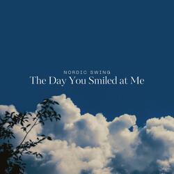 The Day You Smiled at Me