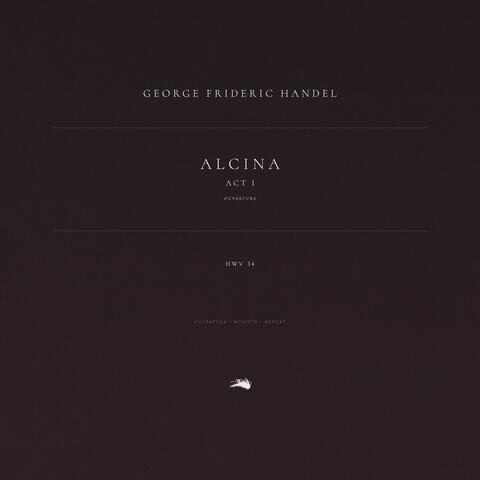 Alcina, HWV 34: Act 1: Ouverture