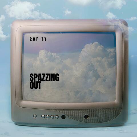SPAZZING OUT