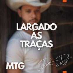MTG - LARGADO AS TRAÇAS