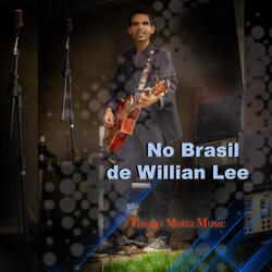 No Brasil de Willian Lee