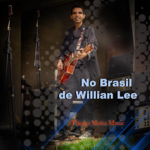 No Brasil de Willian Lee
