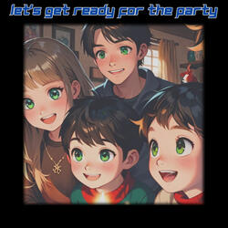 Let's Get Ready For The Party