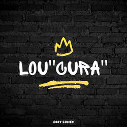Lou"cura"