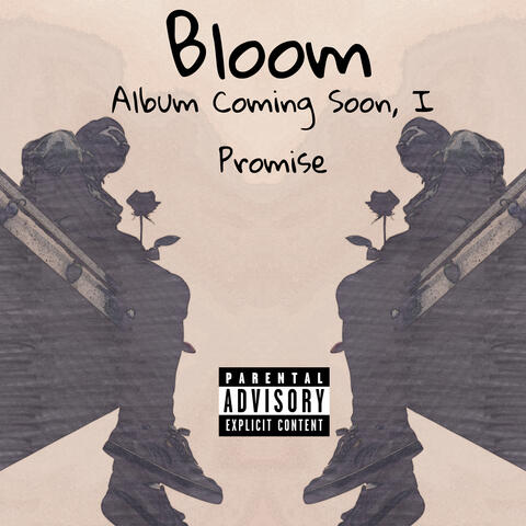Bloom: Album Coming Soon, I Promise