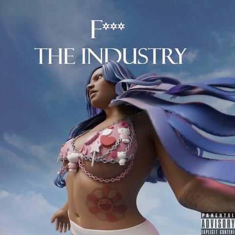 FUCK THE INDUSTRY