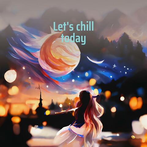 Let's chill today