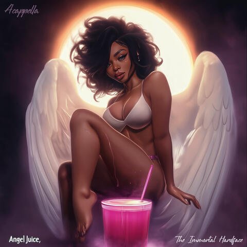 Angel Juice: A cappella