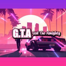 G.T.A ( GOD THE ALMIGHTY)