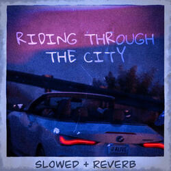 Riding Through The City (Slowed + Reverb)