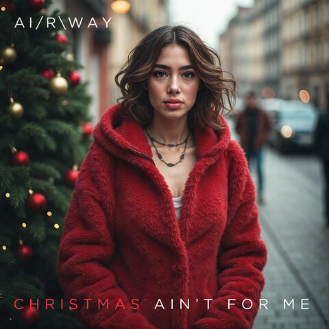 Christmas Ain't for Me