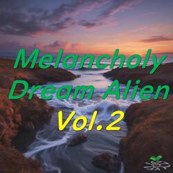 Melancholy Dream Alien,Vol.2