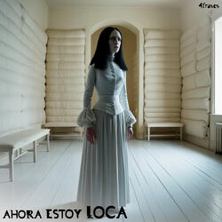 Ahora estoy loca