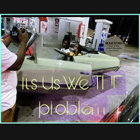 It’s us WE the PROBLEM
