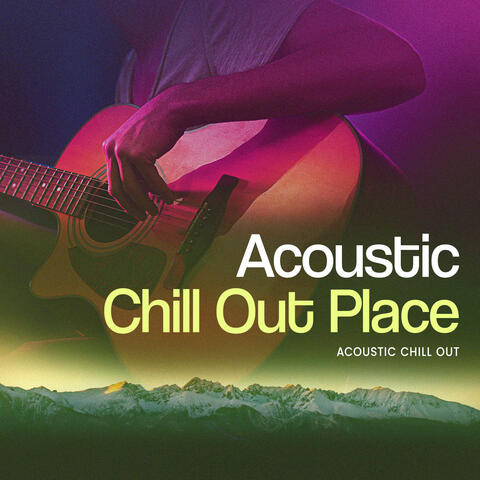 Acoustic Chill Out Place