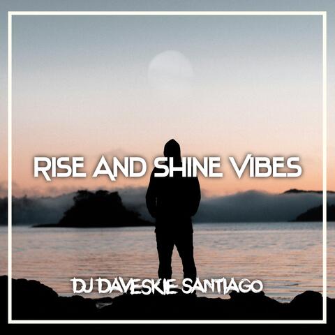 Rise And Shine Vibes