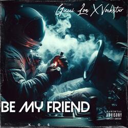 BE MY FRIEND