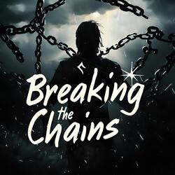 Breaking the Chains