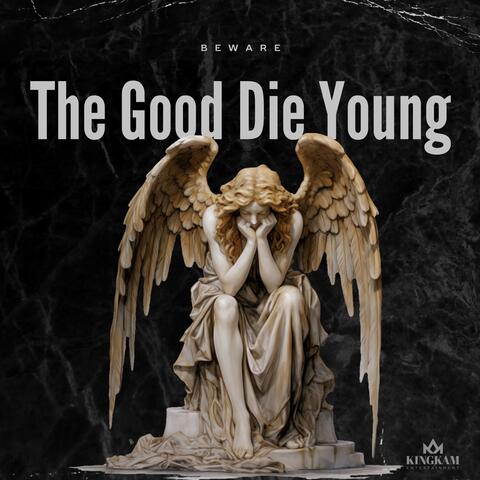 The Good Die Young