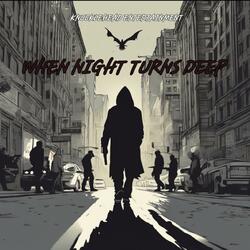 When Night turns deep