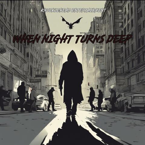 When Night turns deep