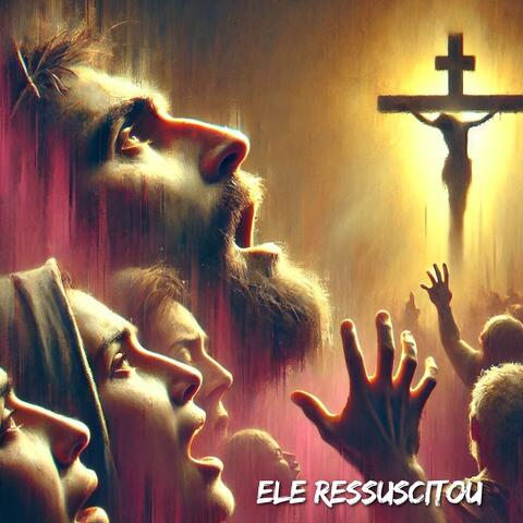 Ele Ressuscitou