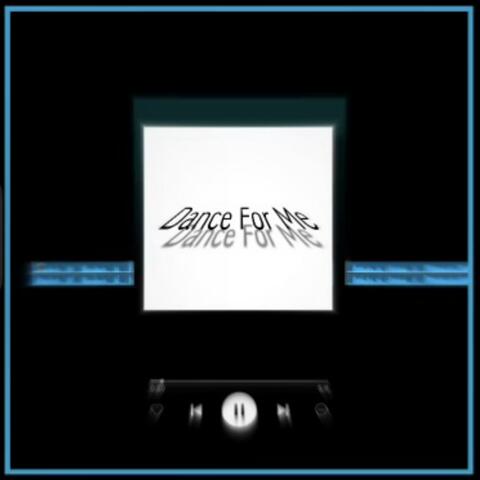Dance For Me