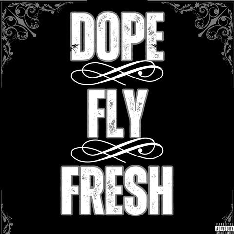 Dope Fly Fresh