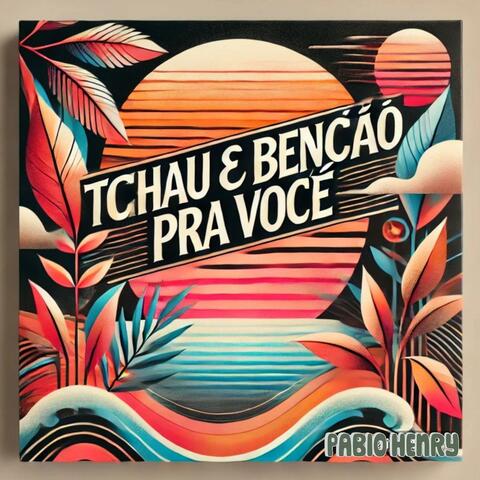 Tchau E Benção Pra Você